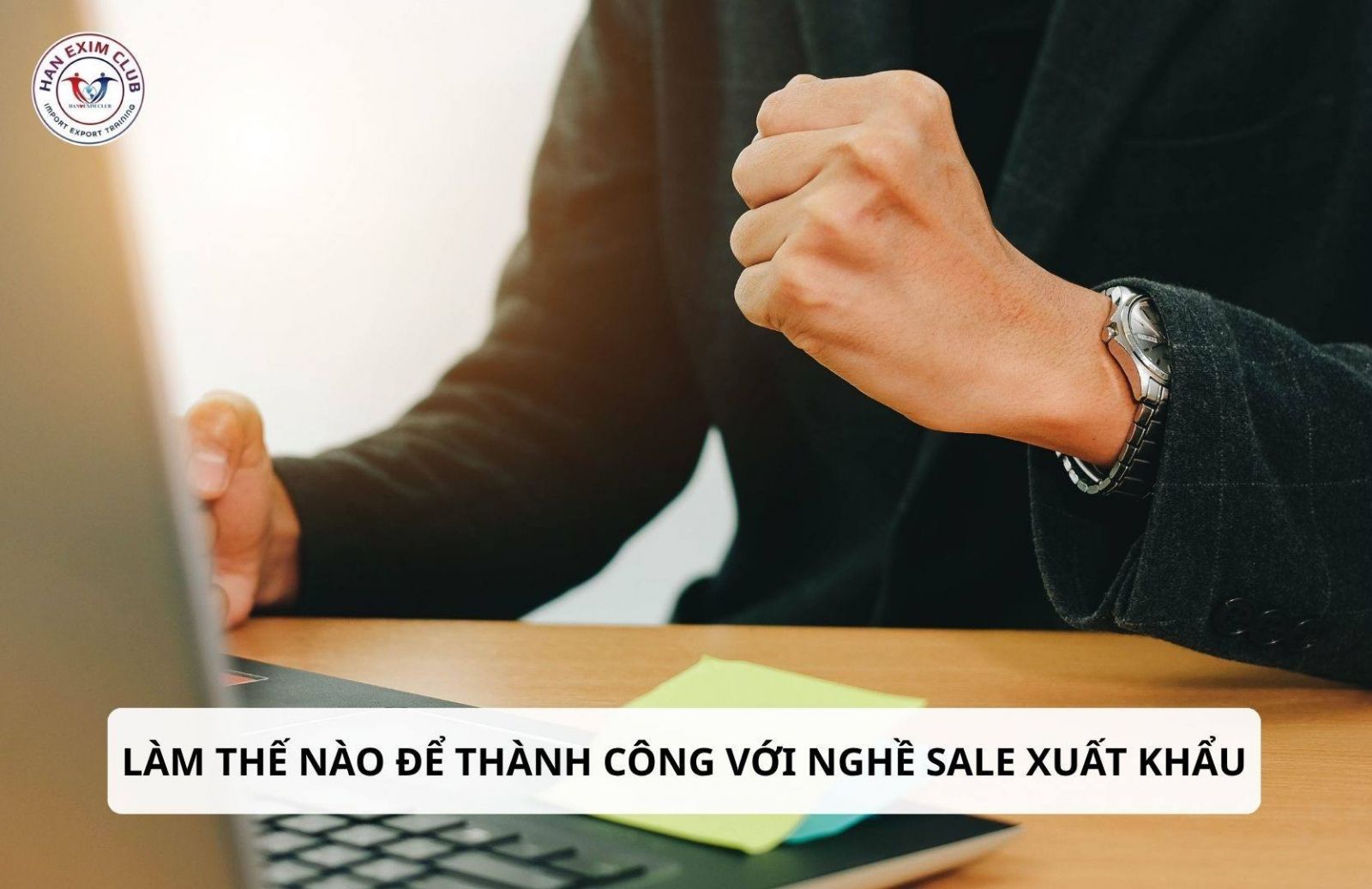 Làm thế nào để thành công trong nghề sale xuất khẩu